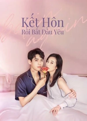 Phải Cưới Rồi Mới Yêu